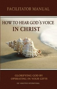 bokomslag How to Hear Gods Voice In Christ Facilitators Manual