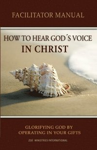bokomslag How to Hear Gods Voice In Christ Facilitators Manual