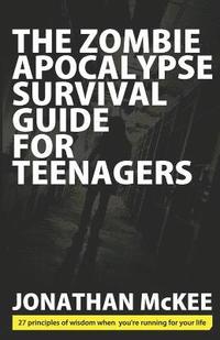 bokomslag The Zombie Apocalypse Survival Guide for Teenagers