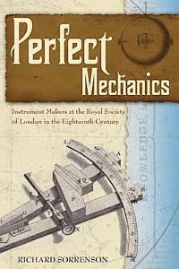bokomslag Perfect Mechanics: Instrument Makers at the Royal Society of London in the Eighteenth Century