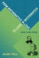 bokomslag From Mathematics in Logic to Logic in Mathematics: Boole and Frege