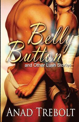 Belly Button and Other Lush Stories 1