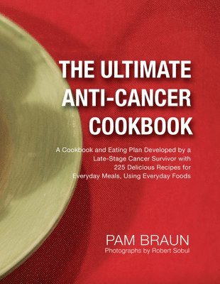 Pam Braun - Ultimate Anti-Cancer Cookbook, Häftad