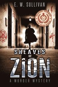 E. W. Sullivan - Sheaves of Zion: A Murder Mystery, Häftad