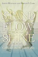 Stand, Flow, Shine: Caring for the Woman Within 1