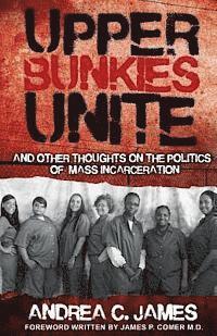 bokomslag Upper Bunkies Unite: And Other Thoughts On the Politics of Mass Incarceration