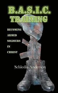 bokomslag B.A.S.I.C. Training: Becoming Armed Soldiers in Christ