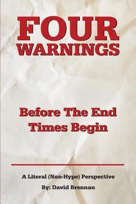 Four Warnings Before The End Times Begin: A Literal (Non-Hype) Perspective 1