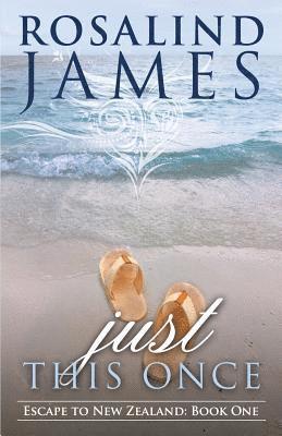 Just This Once: Escape to New Zealand Book One 1