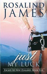 Just My Luck: Escape to New Zealand Book Five