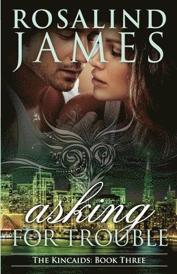 Asking for Trouble: The Kincaids Book Three 1