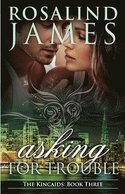 Asking for Trouble: The Kincaids Book Three