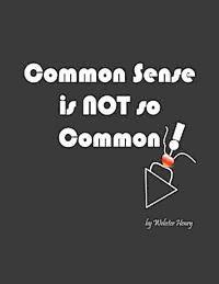 Common Sense is NOT so Common 1