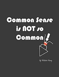 Common Sense is NOT so Common 1