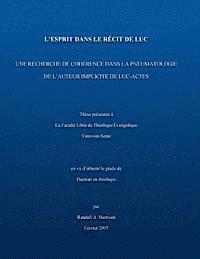 bokomslag L'Esprit dans le recit de Luc: Une recherche de cohérence dans la pnuematologie de l'auteur implicite de Luc-Actes