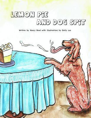 Lemon Pie and Dog Spit 1