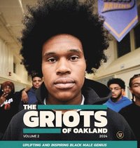 bokomslag The Griots of Oakland 2024: Uplifting and Inspiring Black Male Genius