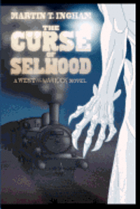 The Curse of Selwood: A West of the Warlock novel 1