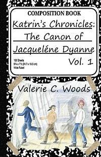 Valerie C. Woods - Katrin's Chronicles: The Canon of Jacquelene Dyanne, Vol. 1, Häftad