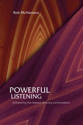 bokomslag Powerful Listening, Enhancing the Impact of Every Conversation