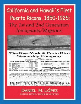 California and Hawaii's First Puerto Ricans, 1850-1925: The 1st and 2nd Generation Immigrants/Migrants 1