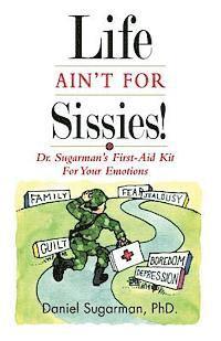 bokomslag Life Ain't For Sissies!: Dr. Sugarman's First-Aid Kit for your Emotions