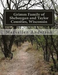bokomslag Grimm Family of Sheboygan and Taylor Counties, Wisconsin