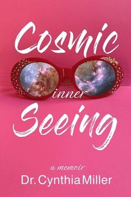 Cynthia Miller, Dr. Cynthia Miller - Cosmic Inner Seeing, Häftad