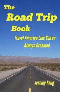 bokomslag The Road Trip Book: Travel America Like You've Always Dreamed