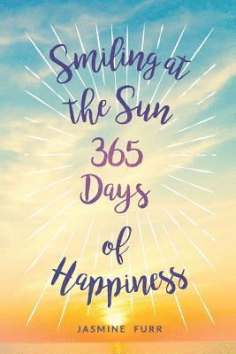 Smiling at the Sun: 365 Days of Happiness 1