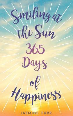 Smiling at the Sun: 365 days of happiness 1