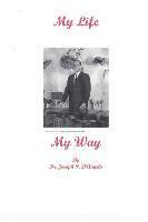 bokomslag My Life - My Way: Amazing Life, Incredible Experiences; 1921 -