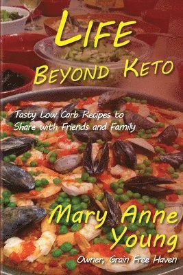 bokomslag Life Beyond Keto: Tasty Low Carb Recipes to Share with Friends and Family