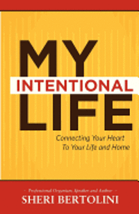 bokomslag My Intentional Life: Connecting Your Heart with Your Life and Home