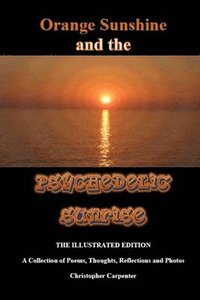 bokomslag Orange Sunshine and the Psychedelic Sunrise - The Illustrated Edition