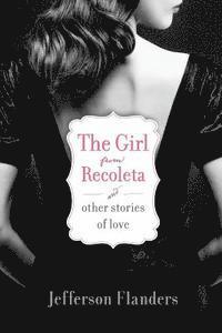 bokomslag The Girl from Recoleta and Other Stories of Love