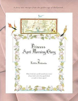 bokomslag Princess April Morning-Glory: What kind of a world would you create, if you had to do three good deeds to make it home again?