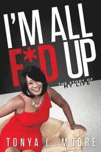 I'm All F'd Up: The Story Of My Life 1