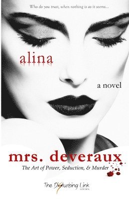 Alina - Mrs. Deveraux: The Art of Power, Seduction, & Murder, Häftad