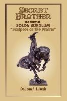 bokomslag Secret Brother: The Story of Solon Borglum, 'Sculptor of the Prairie'