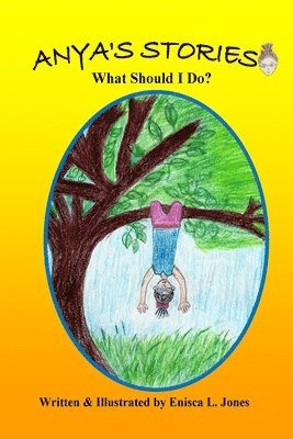 Anya's Stories: What Should I do? 1