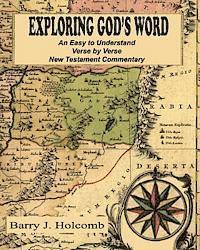 Barry J. Holcomb - Exploring God's Word: An Easy to Understand Verse by Verse New Testament Commentary, Häftad