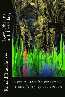 Ronald a. Bracale - Love, Dharma, and the Galaxy, Häftad