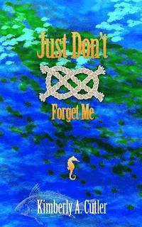 Kimberly a. Cutler - Just Don't Forget Me, Häftad