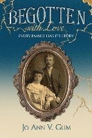Begotten with Love: Every Family Has Its Story 1
