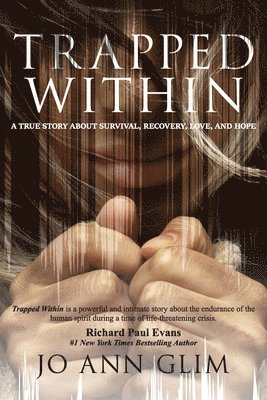 Jo Ann Glim - Trapped Within: A True Story of Survival, Recovery, Love, and Hope, Häftad