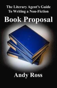 bokomslag The Literary Agent's Guide to Writing a Non-Fiction Book Proposal