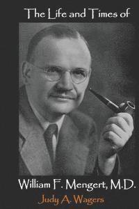 bokomslag The Life and Times of William F. Mengert, M.D.: The First Chairman of Obstetrics and Gynecology at Southwestern Medical College 1943-1955