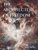 bokomslag The Architecture of Freedom: How to Free Your Soul