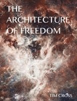 Tim Cross - The Architecture of Freedom: How to Free Your Soul, Häftad